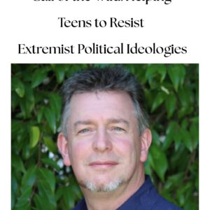 Call of the Wild: Helping Teens to Resist Extremist Political Ideologies